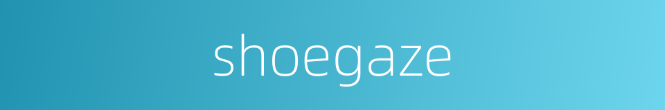 shoegaze的同义词