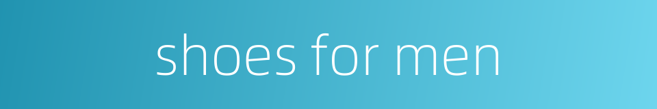 shoes for men的同义词