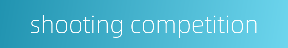 shooting competition的同义词