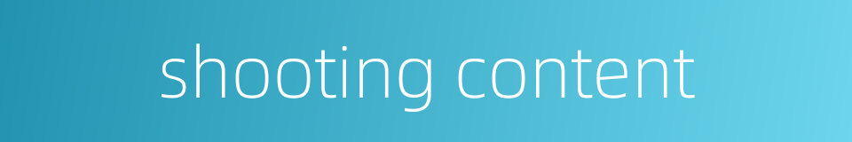 shooting content的同义词