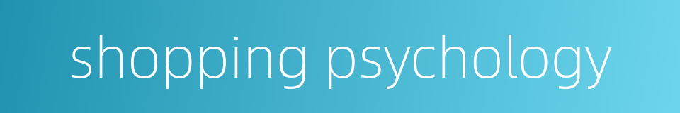 shopping psychology的同义词
