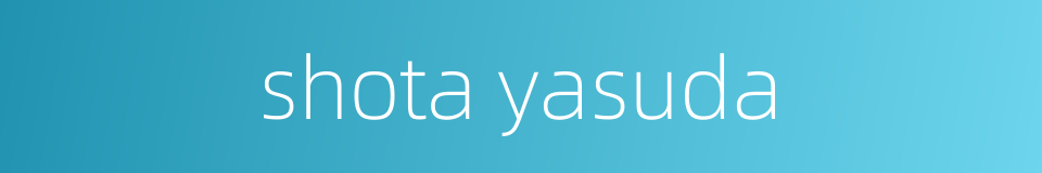 shota yasuda的同义词