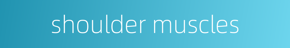 shoulder muscles的同义词