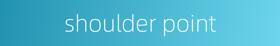 shoulder point的同义词