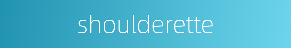 shoulderette的同义词
