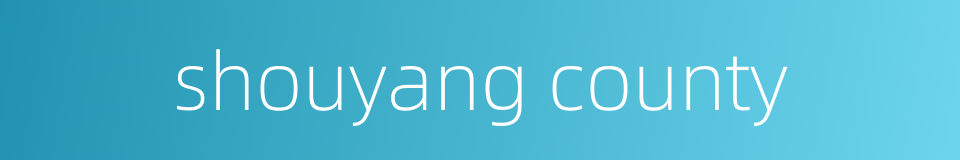 shouyang county的同义词