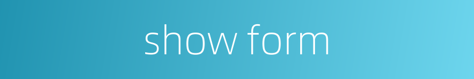 show form的同义词