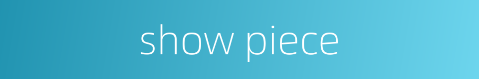 show piece的同义词