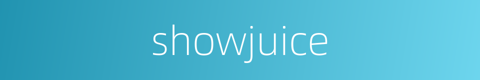 showjuice的同义词