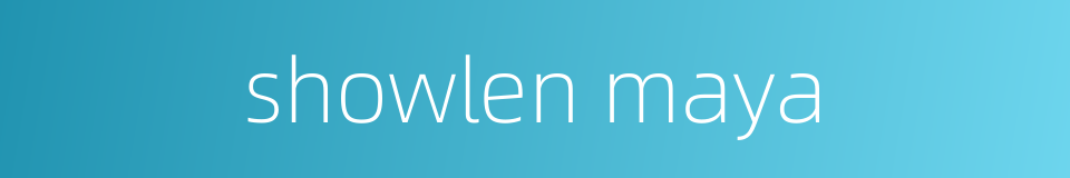 showlen maya的同义词