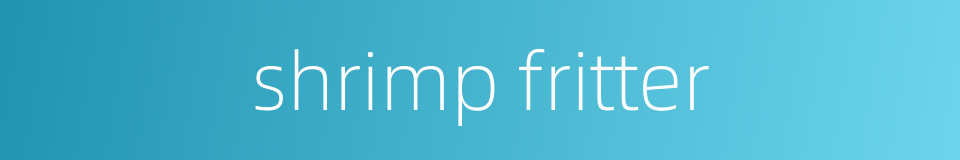 shrimp fritter的同义词