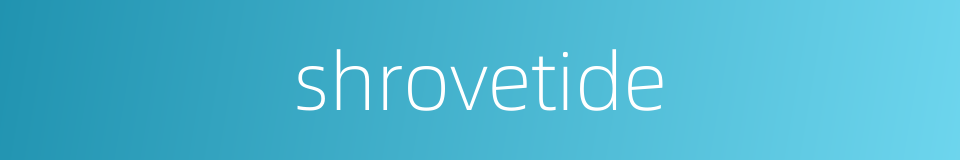 shrovetide的同义词