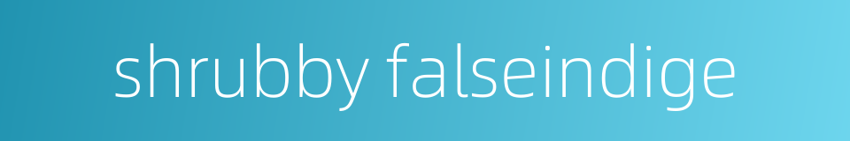 shrubby falseindige的同义词