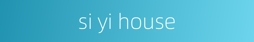 si yi house的同义词