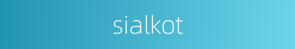 sialkot的同义词