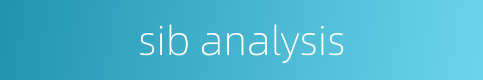 sib analysis的同义词