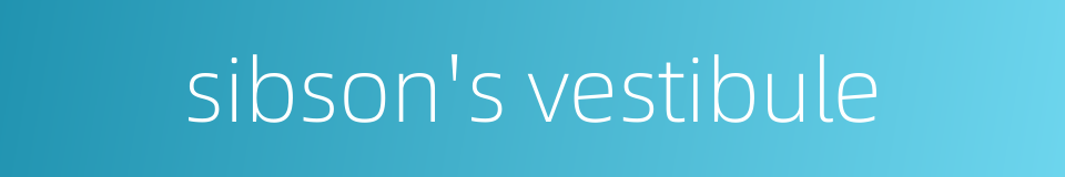 sibson's vestibule的同义词