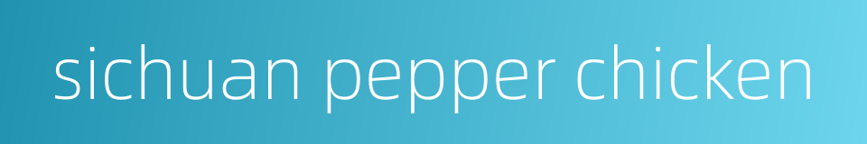 sichuan pepper chicken的同义词