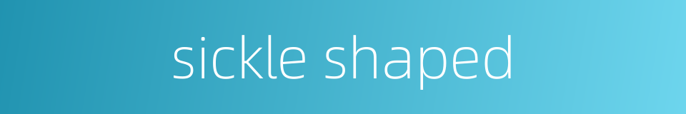 sickle shaped的同义词