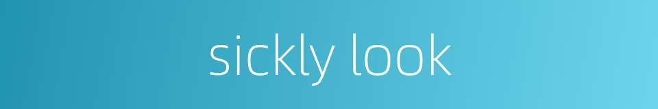 sickly look的同义词