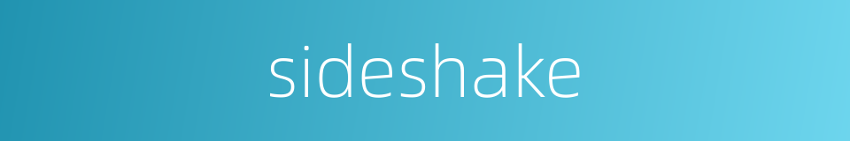 sideshake的同义词