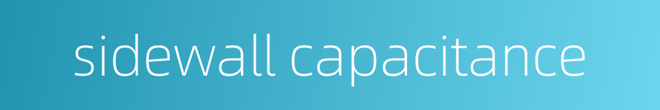 sidewall capacitance的同义词