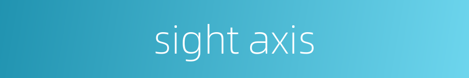 sight axis的同义词
