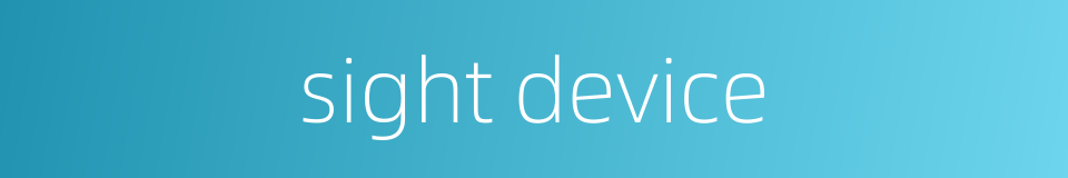 sight device的同义词