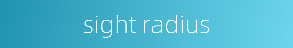 sight radius的同义词