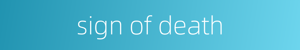 sign of death的同义词
