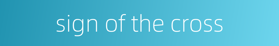 sign of the cross的同义词