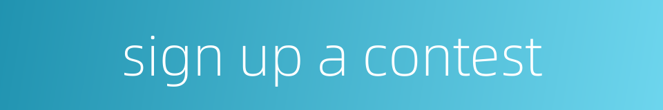 sign up a contest的同义词