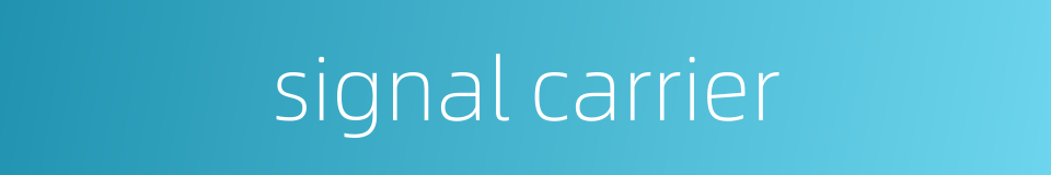 signal carrier的同义词