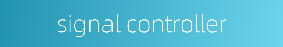 signal controller的同义词