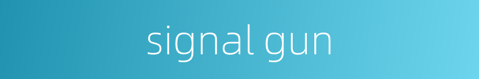 signal gun的同义词