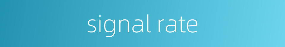 signal rate的同义词