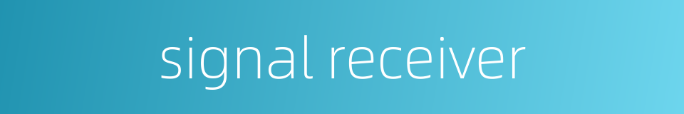 signal receiver的同义词