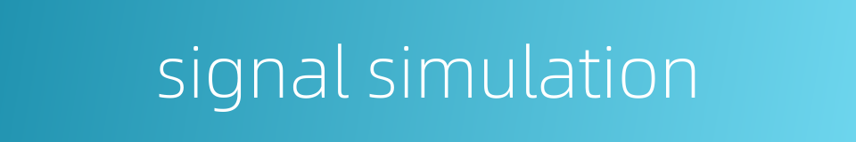 signal simulation的同义词