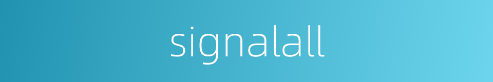 signalall的同义词