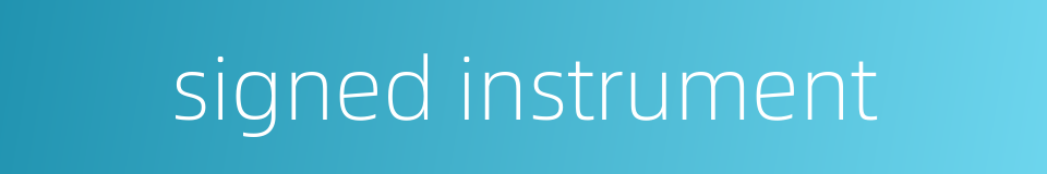 signed instrument的同义词