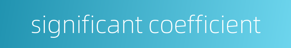 significant coefficient的同义词