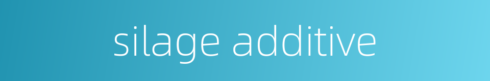 silage additive的同义词