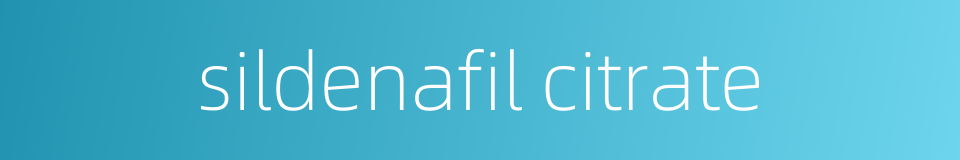 sildenafil citrate的同义词