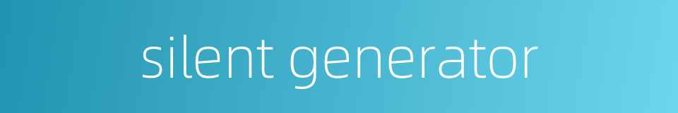 silent generator的同义词