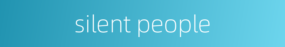 silent people的同义词
