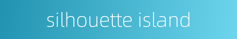 silhouette island的同义词