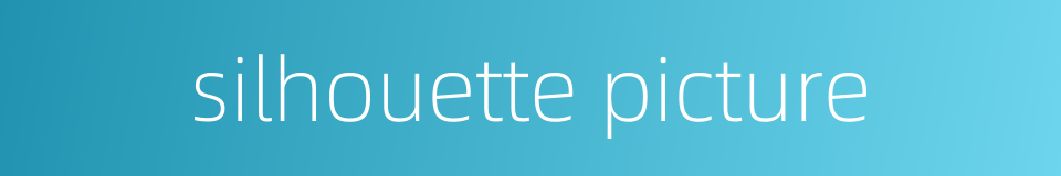 silhouette picture的同义词