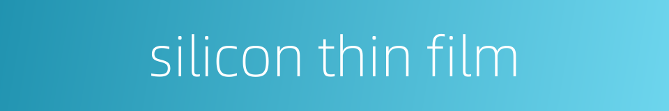 silicon thin film的同义词