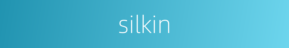 silkin的同义词