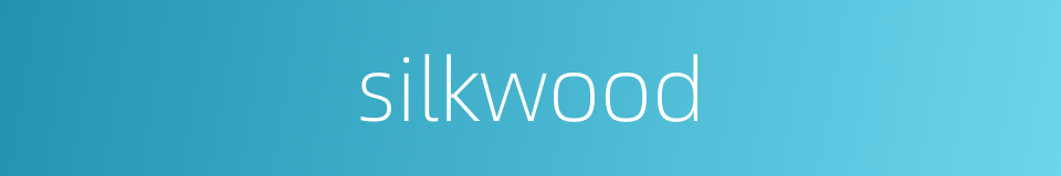 silkwood的同义词